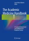 The Academic Medicine Handbook : A Guide to Achievement and Fulfillment for Academic Faculty - eBook