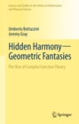Hidden Harmony-Geometric Fantasies : The Rise of Complex Function Theory - eBook