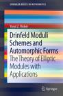 Drinfeld Moduli Schemes and Automorphic Forms : The Theory of Elliptic Modules with Applications - eBook
