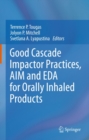 Good Cascade Impactor Practices, AIM and EDA for Orally Inhaled Products - eBook