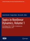 Topics in Nonlinear Dynamics, Volume 1 : Proceedings of the 31st IMAC, A Conference on Structural Dynamics, 2013 - eBook