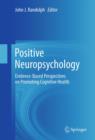 Positive Neuropsychology : Evidence-Based Perspectives on Promoting Cognitive Health - eBook