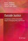 Outside Justice : Immigration and the Criminalizing Impact of Changing Policy and Practice - eBook