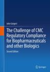 The Challenge of CMC Regulatory Compliance for Biopharmaceuticals - Book