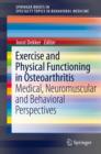 Exercise and Physical Functioning in Osteoarthritis : Medical, Neuromuscular and Behavioral Perspectives - eBook