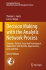 Decision Making with the Analytic Network Process : Economic, Political, Social and Technological Applications with Benefits, Opportunities, Costs and Risks - eBook