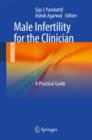 Male Infertility for the Clinician : A Practical Guide - Book