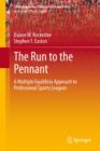 The Run to the Pennant : A Multiple Equilibria Approach to Professional Sports Leagues - eBook
