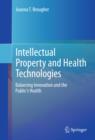 Intellectual Property and Health Technologies : Balancing Innovation and the Public's Health - eBook