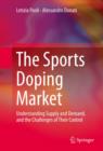 The Sports Doping Market : Understanding Supply and Demand, and the Challenges of Their Control - eBook