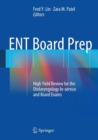 ENT Board Prep : High Yield Review for the Otolaryngology In-service and Board Exams - Book