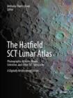 The Hatfield SCT Lunar Atlas : Photographic Atlas for Meade, Celestron, and Other SCT Telescopes: A Digitally Re-Mastered Edition - eBook