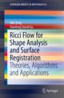 Ricci Flow for Shape Analysis and Surface Registration : Theories, Algorithms and Applications - eBook