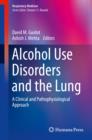 Alcohol Use Disorders and the Lung : A Clinical and Pathophysiological Approach - eBook