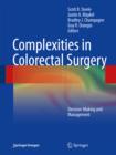Complexities in Colorectal Surgery : Decision-Making and Management - eBook