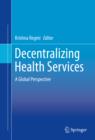 Decentralizing Health Services : A Global Perspective - eBook