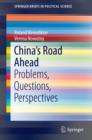 China's Road Ahead : Problems, Questions, Perspectives - eBook
