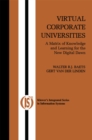 Virtual Corporate Universities : A Matrix of Knowledge and Learning for the New Digital Dawn - eBook