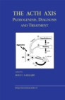 The Acth Axis: Pathogenesis, Diagnosis and Treatment - eBook