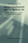 Human Development and the Spiritual Life : How Consciousness Grows toward Transformation - eBook