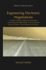 Engineering Electronic Negotiations : A Guide to Electronic Negotiation Technologies for the Design and Implementation of Next-Generation Electronic Markets- Future Silkroads of eCommerce - eBook
