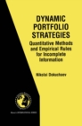 Dynamic Portfolio Strategies: quantitative methods and empirical rules for incomplete information : Quantitative Methods and Empirical Rules for Incomplete Information - eBook