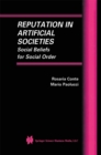 Reputation in Artificial Societies : Social Beliefs for Social Order - eBook