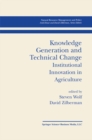 Knowledge Generation and Technical Change : Institutional Innovation in Agriculture - eBook