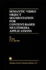 Semantic Video Object Segmentation for Content-Based Multimedia Applications - eBook