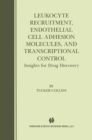 Leukocyte Recruitment, Endothelial Cell Adhesion Molecules, and Transcriptional Control : Insights for Drug Discovery - eBook