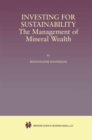 Investing for Sustainability : The Management of Mineral Wealth - eBook
