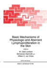 Basic Mechanisms of Physiologic and Aberrant Lymphoproliferation in the Skin - eBook