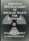 Chemical Pretreatment of Nuclear Waste for Disposal - eBook