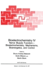 Bioelectrochemistry IV : Nerve Muscle Function- Bioelectrochemistry, Mechanisms, Bioenergetics, and Control - eBook