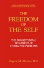 The Freedom of the Self : The Bio-Existential Treatment of Character Problems - eBook