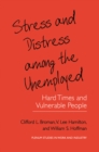 Stress and Distress among the Unemployed : Hard Times and Vulnerable People - eBook