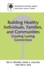 Building Healthy Individuals, Families, and Communities : Creating Lasting Connections - eBook