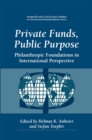 Private Funds, Public Purpose : Philanthropic Foundations in International Perspective - eBook