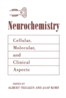 Neurochemistry : Cellular, Molecular, and Clinical Aspects - eBook