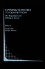 Opening Networks to Competition : The Regulation and Pricing of Access - eBook
