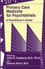 Primary Care Medicine for Psychiatrists : A Practitioner's Guide - eBook
