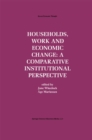 Households, Work and Economic Change: A Comparative Institutional Perspective - eBook