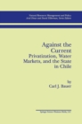 Against the Current: Privatization, Water Markets, and the State in Chile - eBook