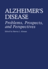 Alzheimer's Disease : Problems, Prospects, and Perspectives - eBook