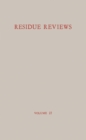 Residue Reviews / Ruckstands-Berichte : Residue of Pesticides and Other Foreign Chemical in Foods and Feeds / Ruckstande von Pesticiden und anderen Fremdstoffen in Nahrungs- und Futtermitteln - eBook