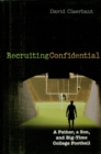 Recruiting Confidential : A Father, a Son, and Big Time College Football - eBook