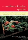 Southern Kitchen Garden : Vegetables, Fruits, Herbs and Flowers Essential for the Southern Cook - eBook