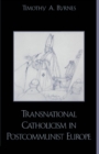 Transnational Catholicism in Post-Communist Europe - eBook
