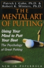 The Mental Art of Putting : Using Your Mind to Putt Your Best - eBook