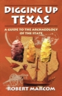 Digging Up Texas : A Guide to the Archaeology of the State - eBook